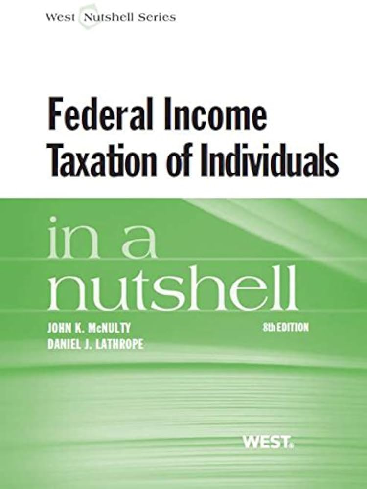 【中古】 Federal Income Taxation of Individuals in a Nutshell/WEST PUBLISHING CORP/John K. McNulty Amazon.com: McNulty and Lathrope's Federal Income Taxation